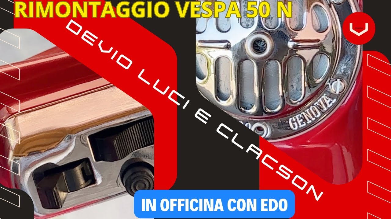 Devio luci e clacson - Prosegue il rimontaggio Vespa 50 N
