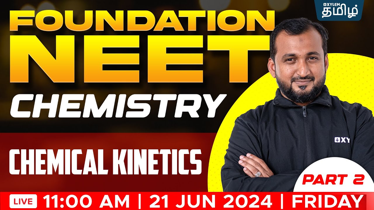 FOUNDATION:   Chemical Kinetics  Part - 2 (Chemistry) | Sikkander Sir | Xylem NEET Tamil