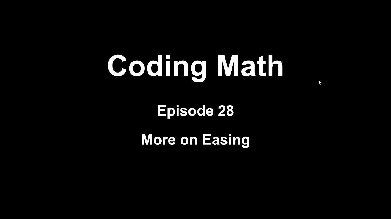 Coding Math: Episode 28 - More on Easing
