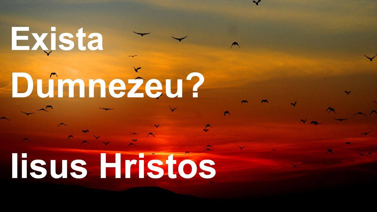 Exista Dumnezeu ? Iisus Hristos