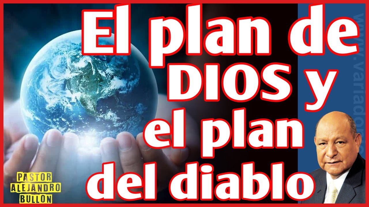 😇 EL PLAN DE DIOS Y EL PLAN DEL DIABLO 👺 con el pastor ALEJANDRO BULLÓN