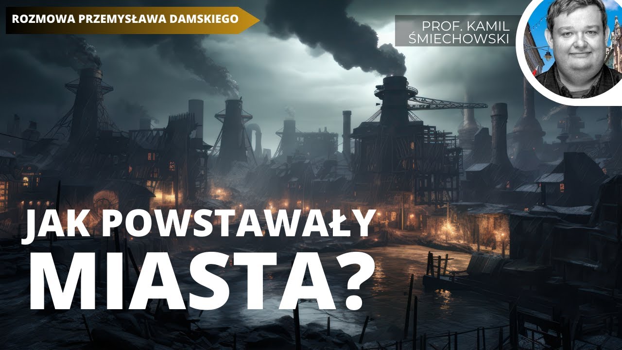 Jak powstawały miasta? O życiu w XIX wieku | prof. Kamil Śmiechowski