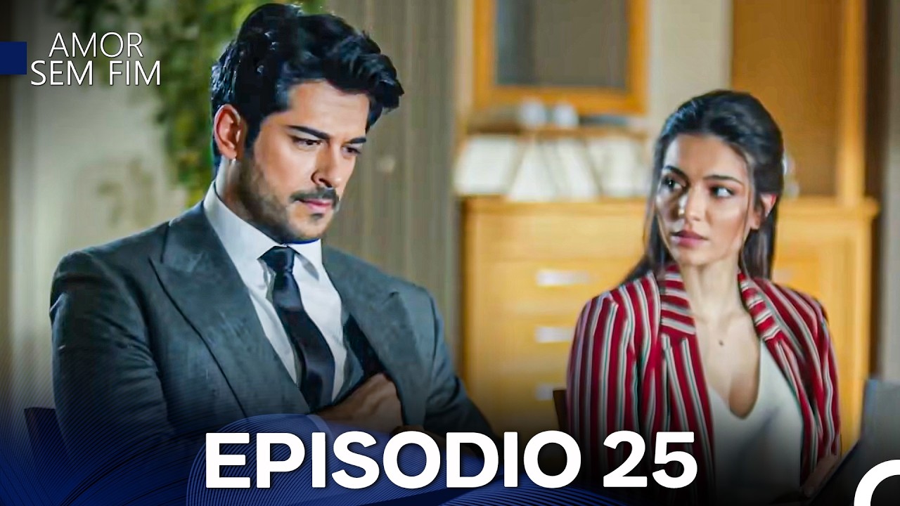 Amor Sem Fim Episódio 25 - Versão Longa (Dublagem em Português)