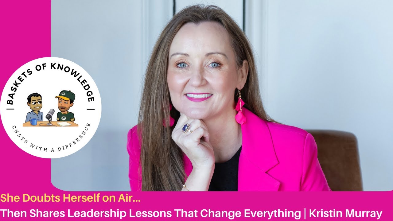 She Doubts Herself on Air… Then Shares Leadership Lessons That Change Everything | Kristin Murray