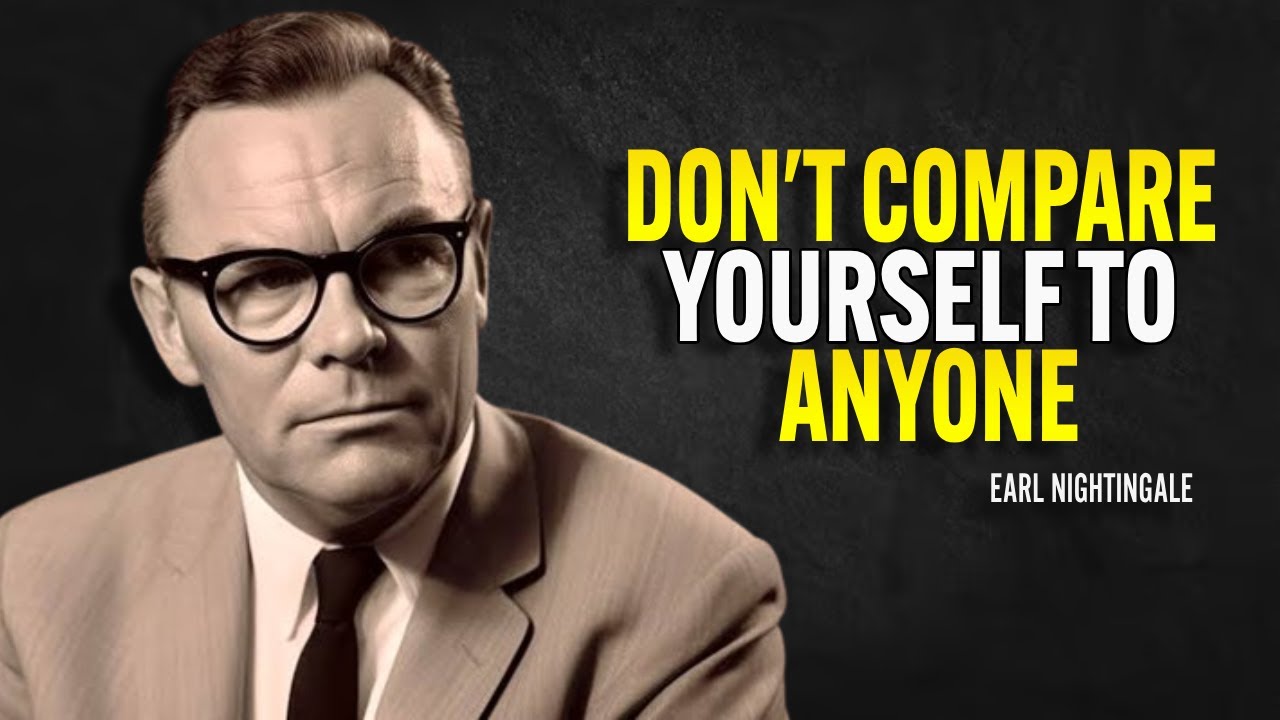 Don't Compare Yourself To Anyone - Earl Nightingale Motivation