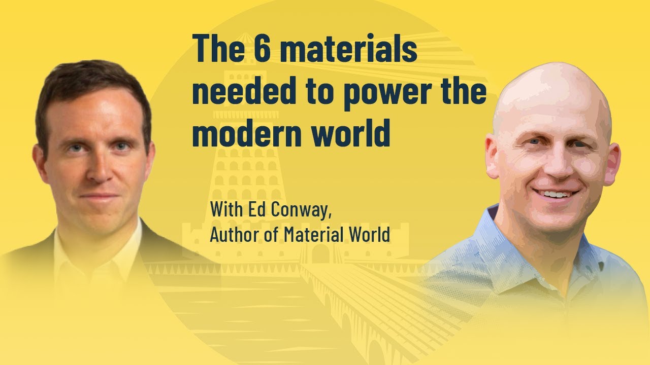 The 6 Materials Needed to Power the Modern World - with Ed Conway