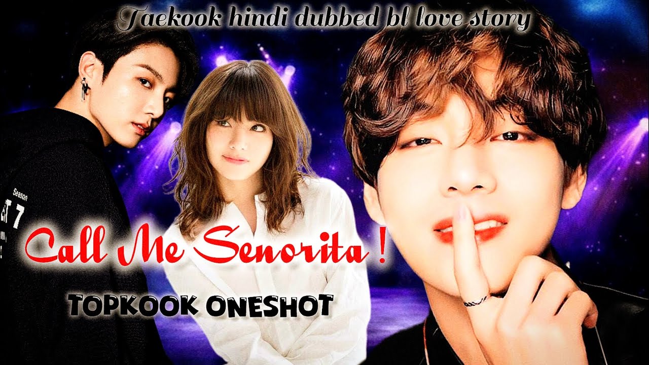 Call Me Senorita🕺🕺 🤫 - Oneshot | bl ♡taekook top kook hindi dubbed bl love story 
