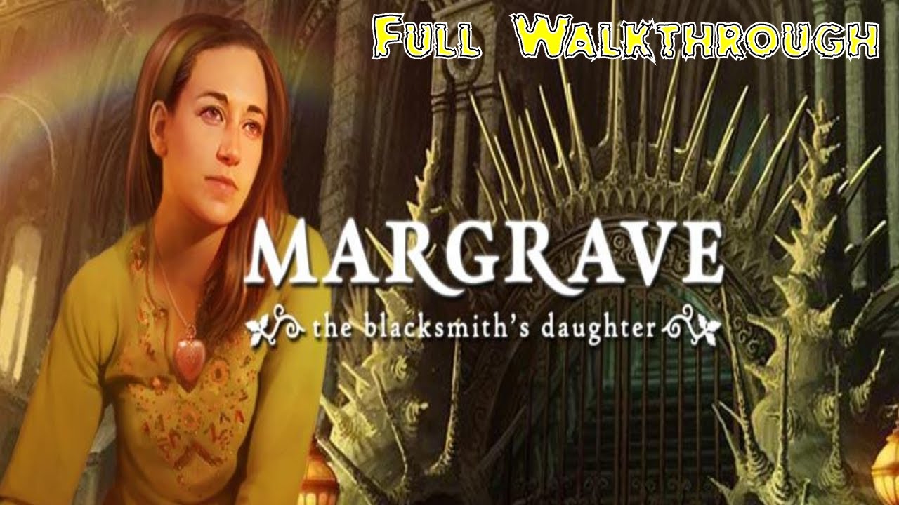 Let's Play - Margrave 4 - The Blacksmith's Daughter - Full Walkthrough