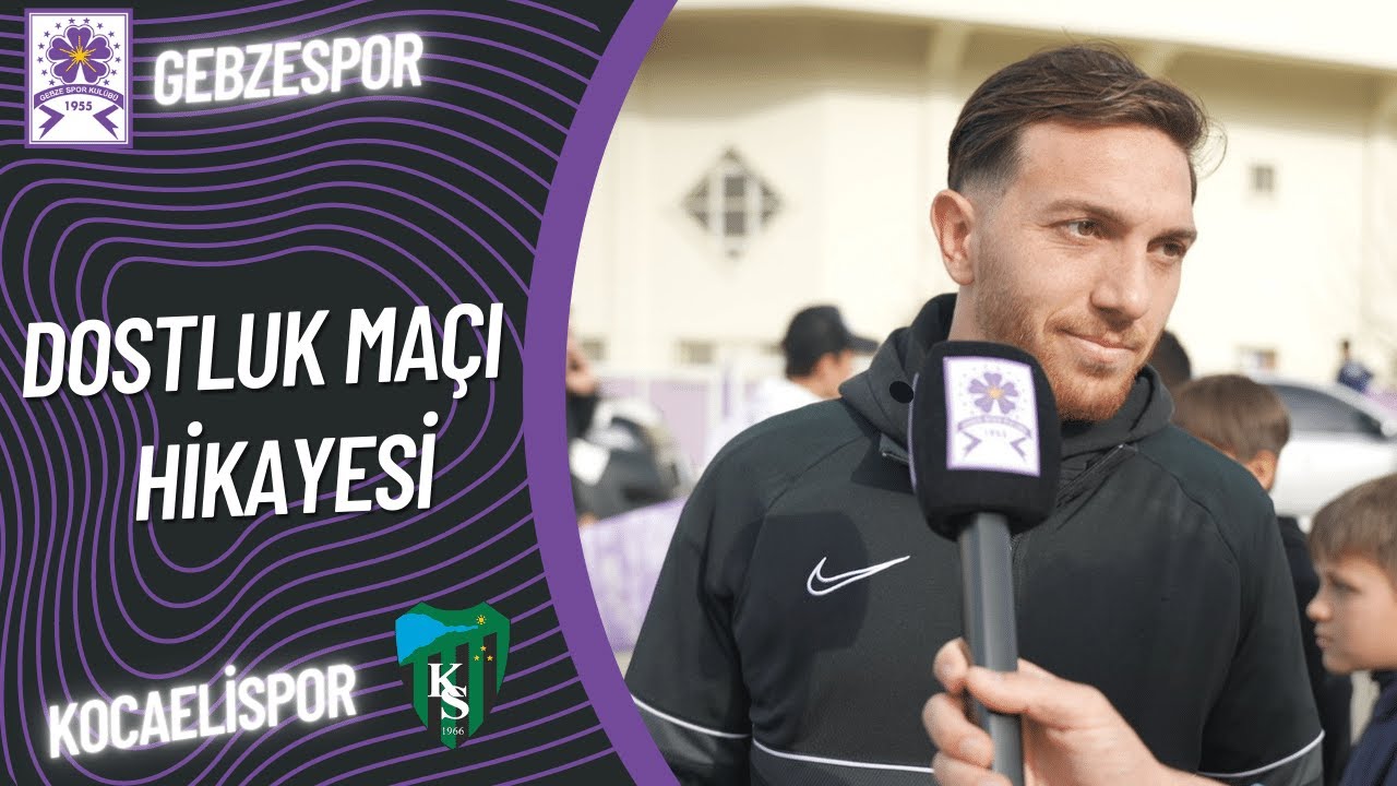 GEBZESPOR - KOCAELİSPOR DOSTLUK MAÇI HİKAYESİ