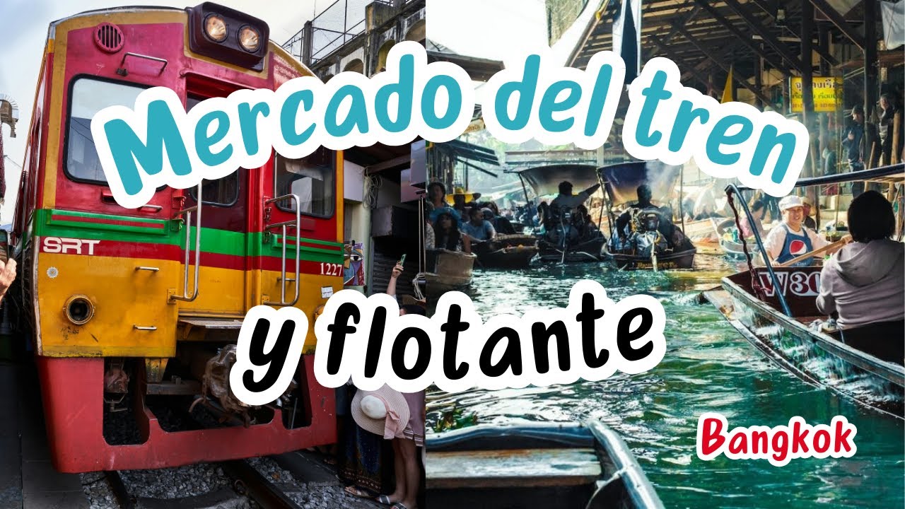 El Mercado del Tren y el Mercado Flotante en Bangkok ¿Cómo llegar?