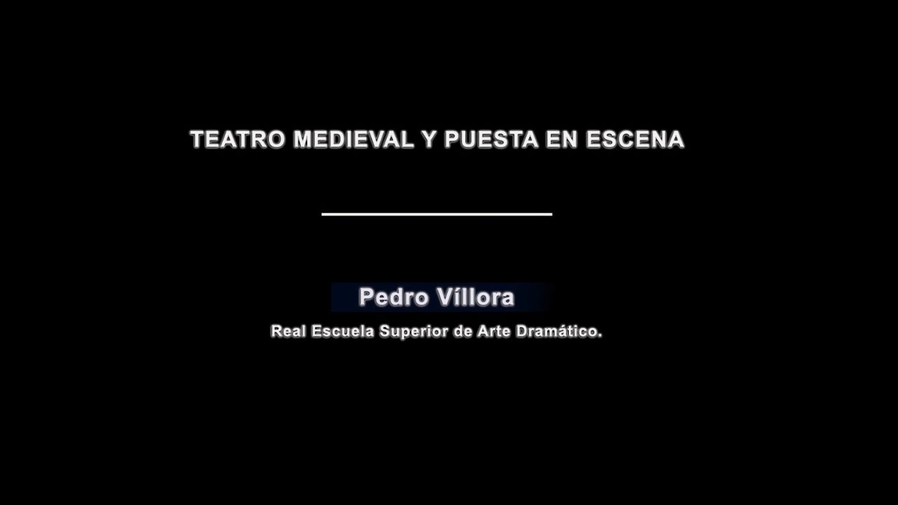 4. Teatro medieval y puesta en escena. Pedro Víllora.