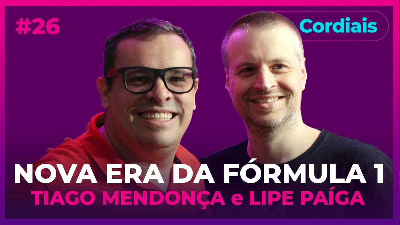 A NOVA ERA DA F&Oacute;RMULA 1 | com LIPE PA&Iacute;GA e TIAGO MENDON&Ccedil;A  | OS CORDIAIS #26