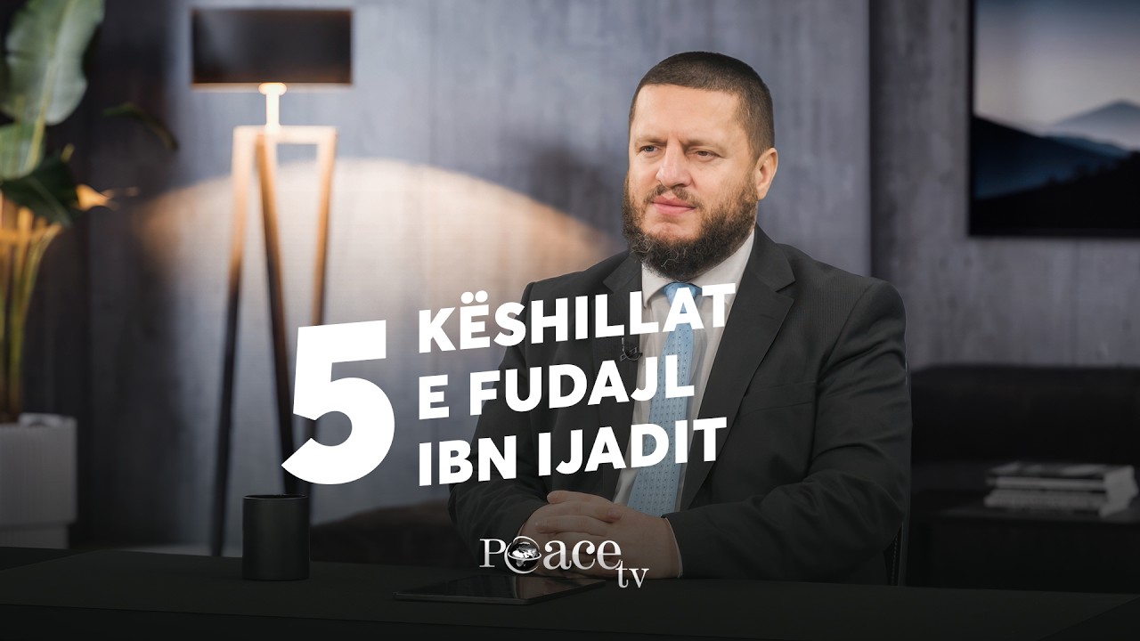 Oazë e urtësive | 06. Pesë këshillat e Fudajl ibn Ijadit - Sedat Islami