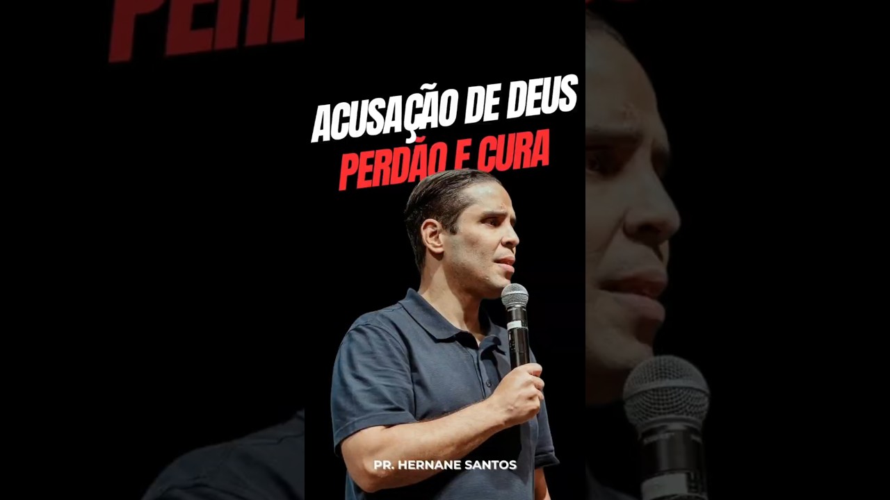 ACUSA&Ccedil;&Atilde;O DE DEUS, PERD&Atilde;O E CURA! | PR. HERNANE SANTOS @PrHernaneSantos