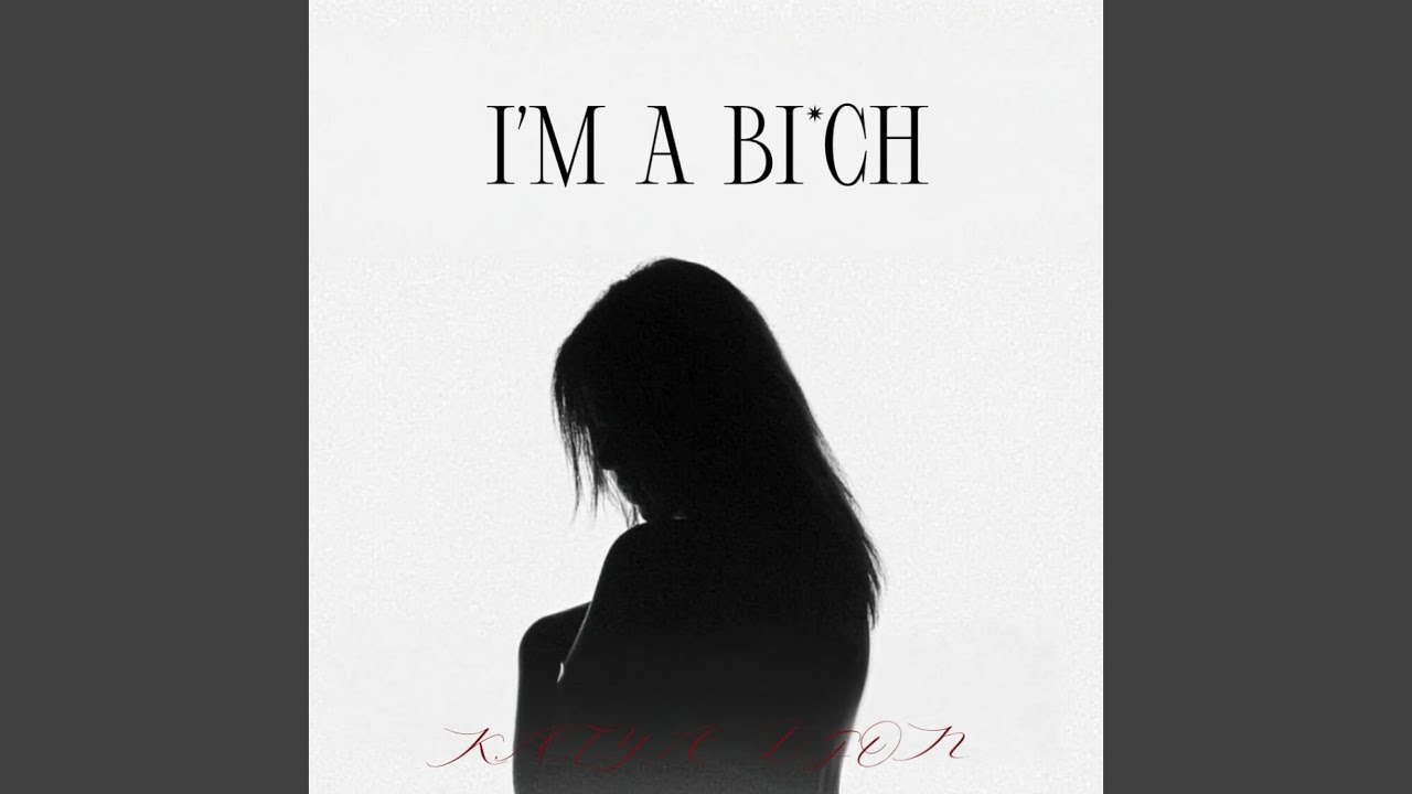 I’m a bitch