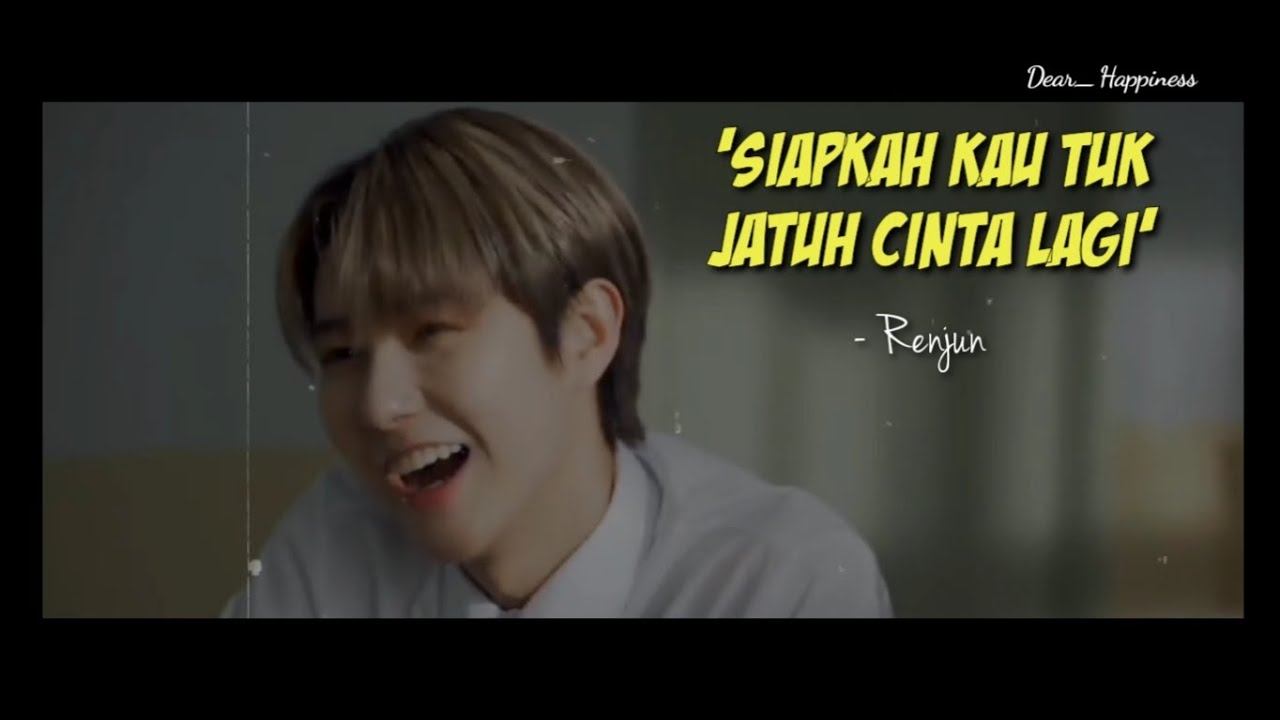 [FMV] Renjun (런쥔) - 'Siapkah Kau Tuk Jatuh Cinta Lagi' Lyrics