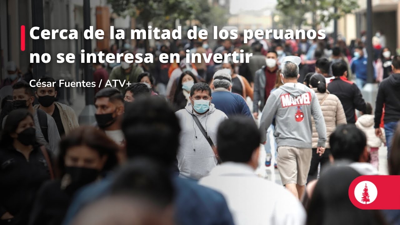 Cerca de la mitad de los peruanos no se interesa en invertir