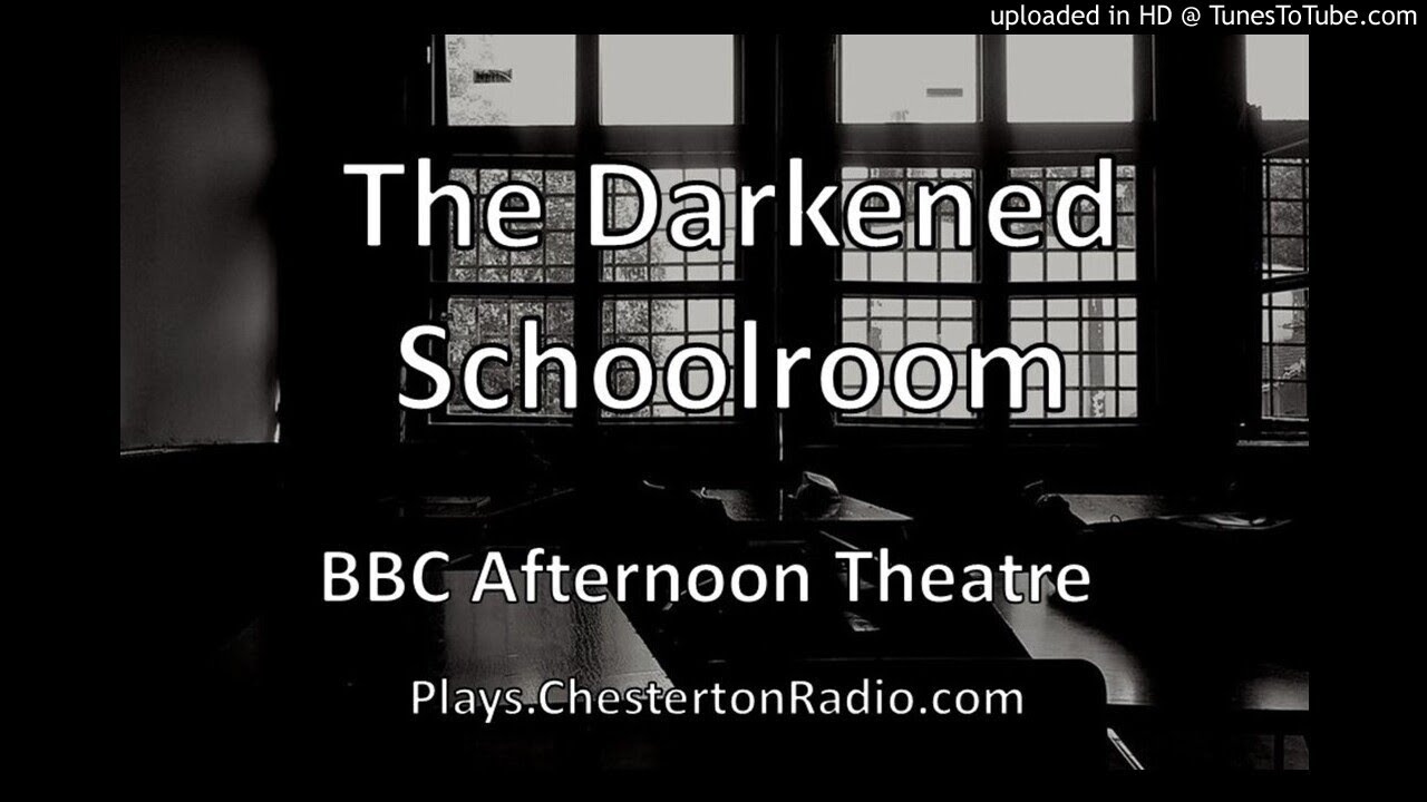 The Darkened Schoolroom - T. D. Webster - BBC Afternoon Theatre