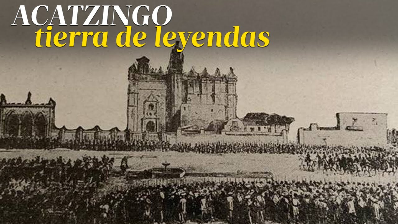 Esta tierra vio la muerte de miles, Acatzingo, lugar de leyendas