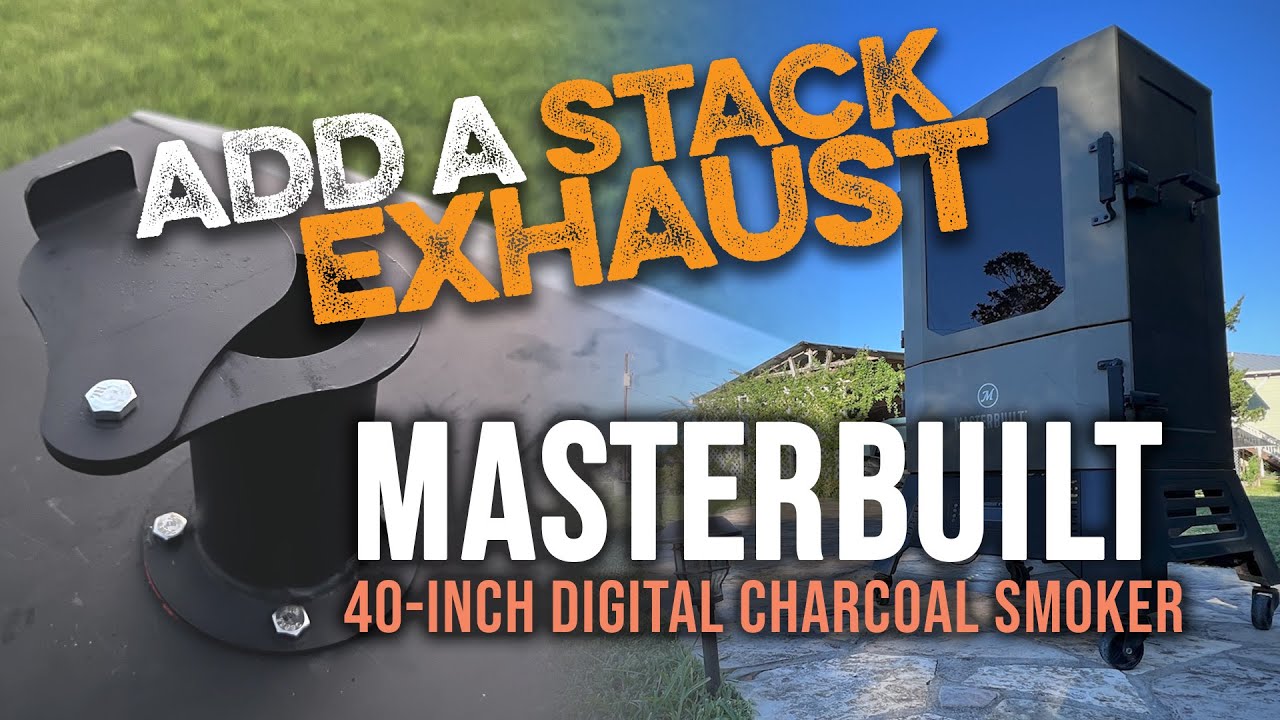 Stack exhaust mod - Masterbuilt 40