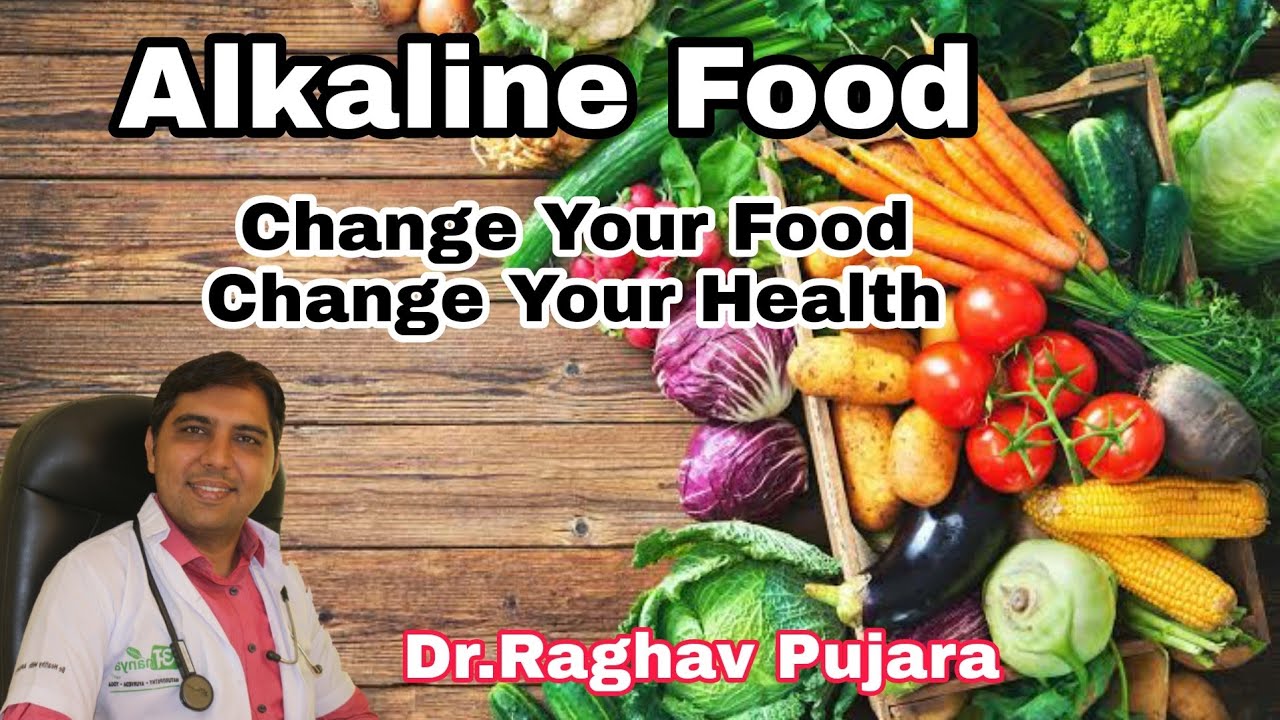 Alkaline Food by Dr Raghav Pujara | change your food change your health