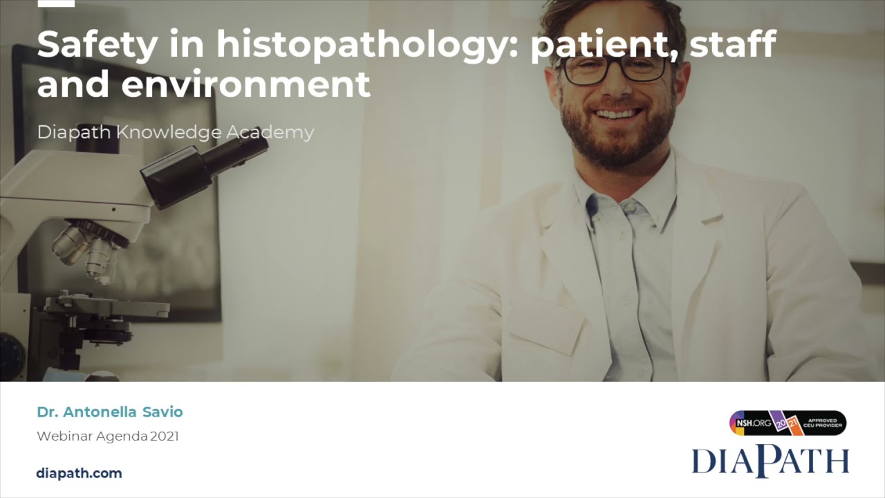 Diapath - webinar - Safety in histopathology: patient, staff, environment