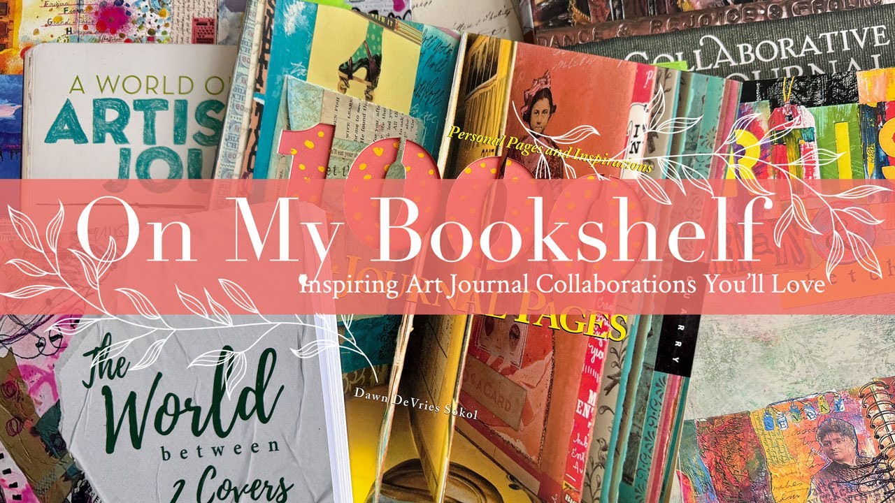 On My Bookshelf: Inspiring Art Journal Collaborations You’ll Love