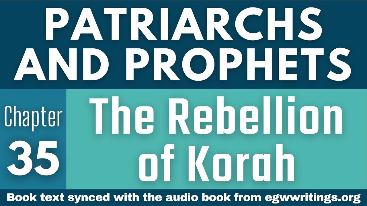Patriarchs and Prophets – Chapter 35 – The Rebellion of Korah
