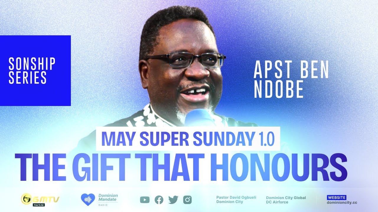 SONSHIP SERIES | THE GIFT THAT HONOURS | APOSTLE BEN NDOBE
