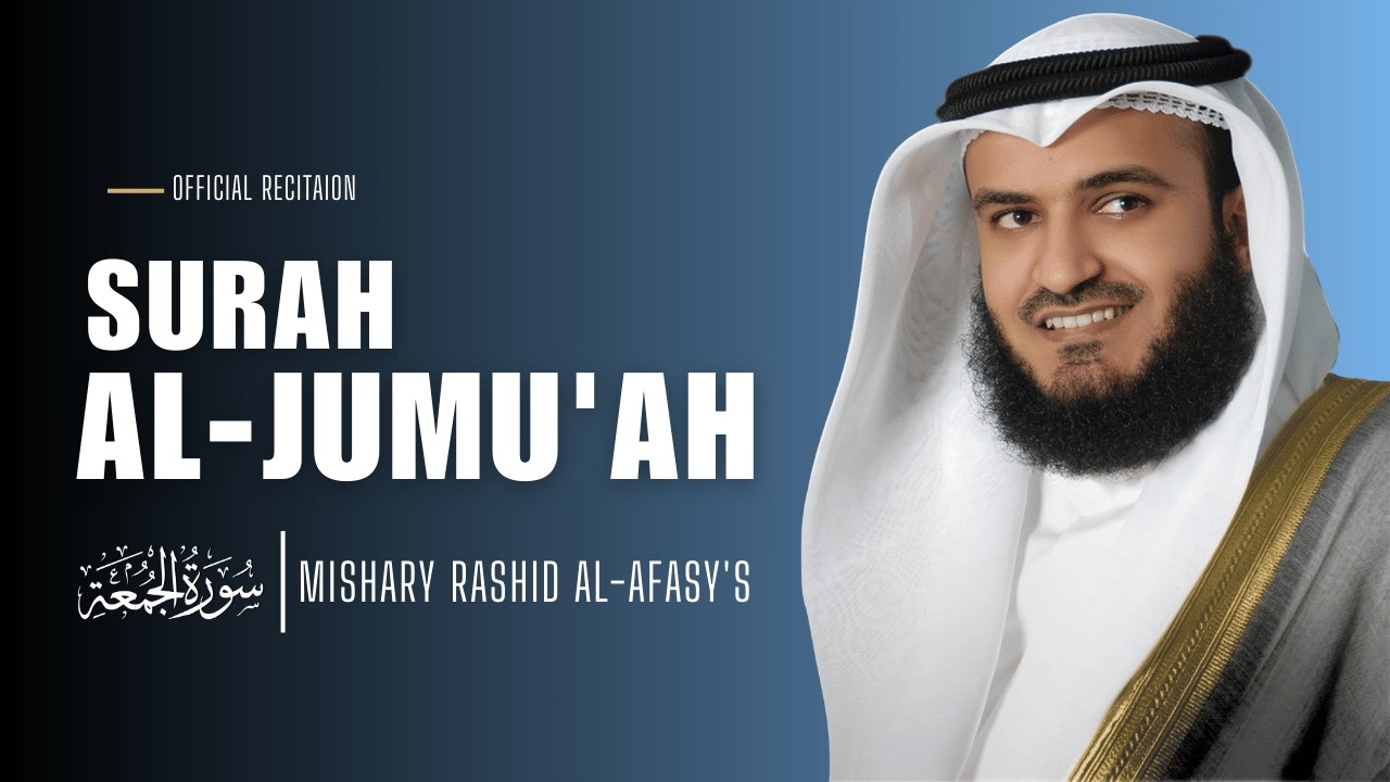 Surah Al-Jumu'ah (Friday Prayer) Full by Mishary Rashid Al-Afasy | English Translation