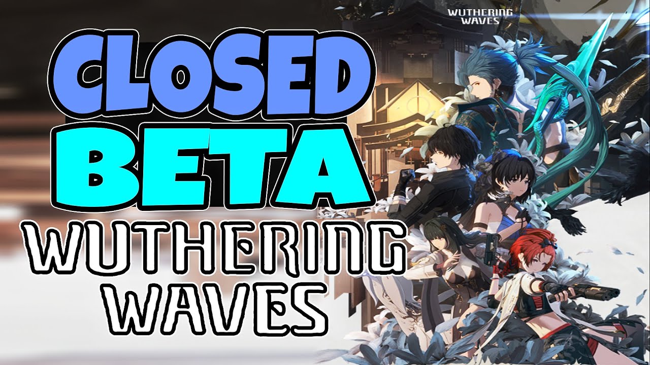 WUTHERING WAVES CLOSED BETA IS HERE!