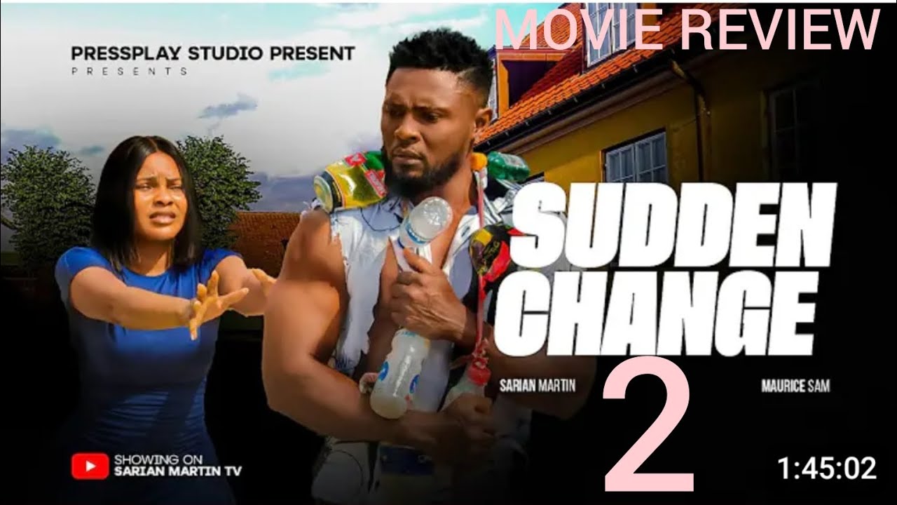 SUDDEN CHANGE 2 - MAURICE SAM, SARIAN MARTIN 2026 LATEST NOLLYWOOD MOVIE DRAMA REVIEW