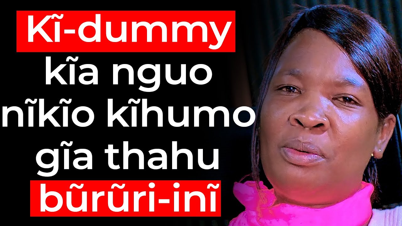 Kĩ-dummy kĩa nguo nĩkĩo kĩhumo gĩa thahu bũrũri-inĩ - Agnes via Sammy Gitonga Tv