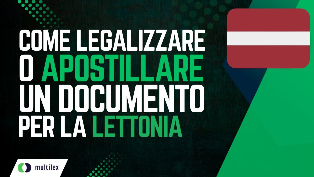 Come legalizzare o apostillare un documento per la Lettonia