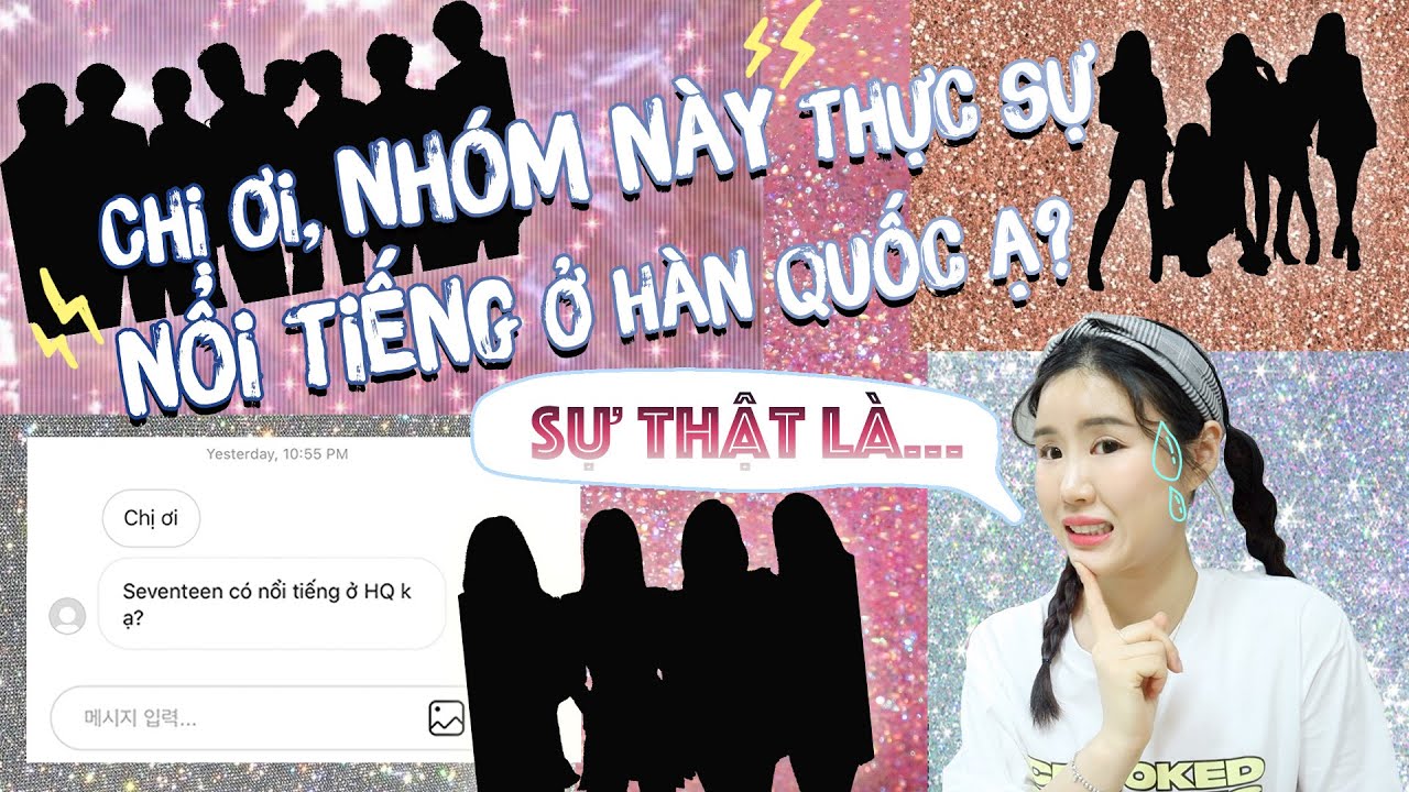 CHỊ ƠI, NHÓM NÀY THỰC SỰ NỔI TIẾNG Ở HÀN QUỐC Ạ? SỰ THẬT LÀ..😅
