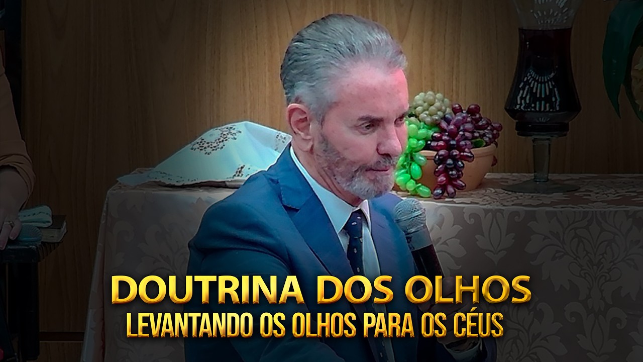DOUTRINA DOS OLHOS LAVANTANDO OS OLHOS PARA OS CÉUS | PR JERÔNIMO DA SILVEIRA