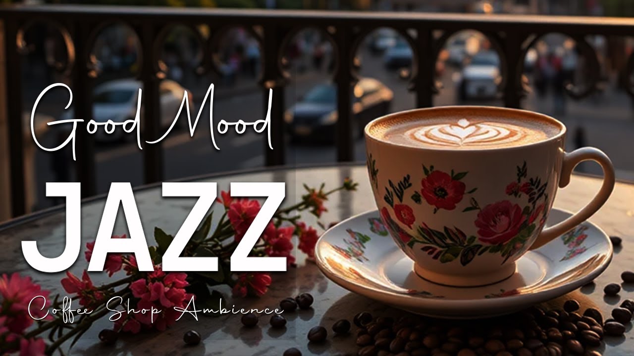 Good Mood Jazz ☕ Bossa Nova instrumental for Happy Moods, Work & Study