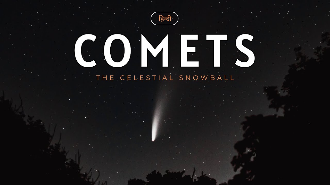 Comets - The celestial snowball – [Hindi] – Quick Support