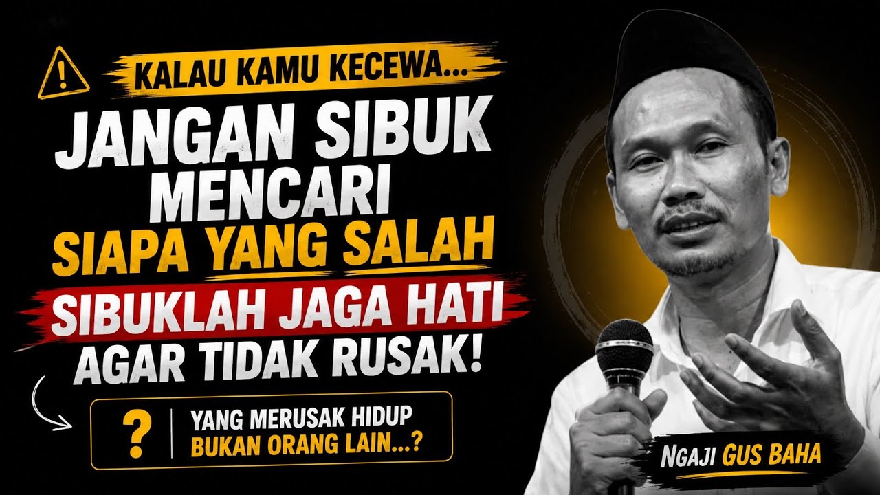 Kalau kamu kecewa, jangan sibuk mencari siapa yang salah & Sibuklah menjaga hatimu agar tidak rusak