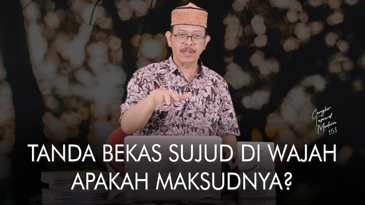 Cangkir Tasawuf Modern eps. 153  -TANDA BEKAS SUJUD DI WAJAH APAKAH MAKSUDNYA?