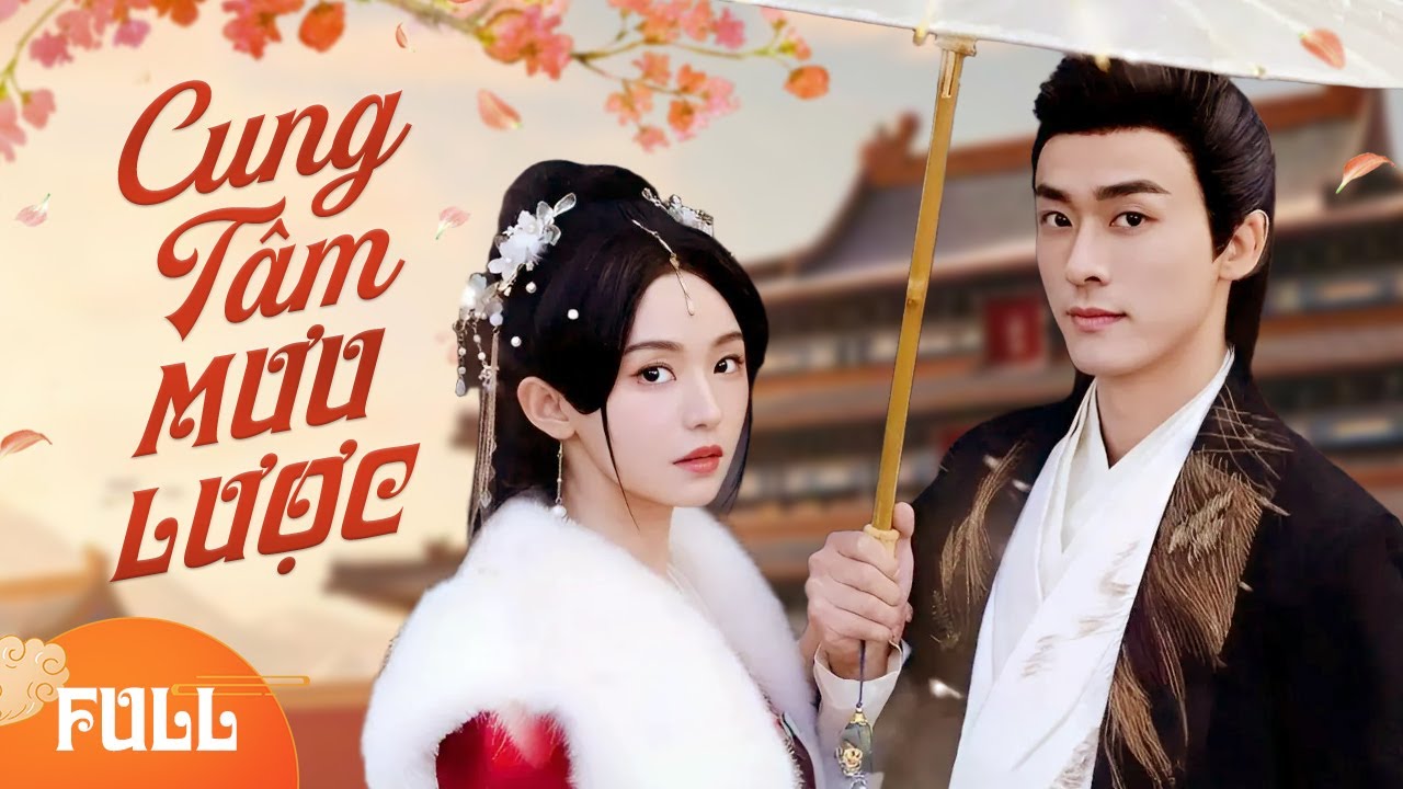 CUNG TÂM MƯU LƯỢC (Full) | Siêu Phẩm Ngôn Tình Cổ Trang Cung Đấu Cực Hot 2025