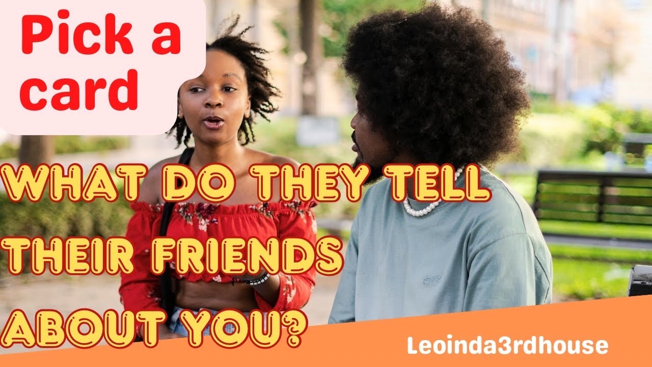 PICK A CARD 🚨🚨🚨”WHAT DO THEY TELL THEIR FRIENDS ABOUT YOU?”🚨🚨🚨