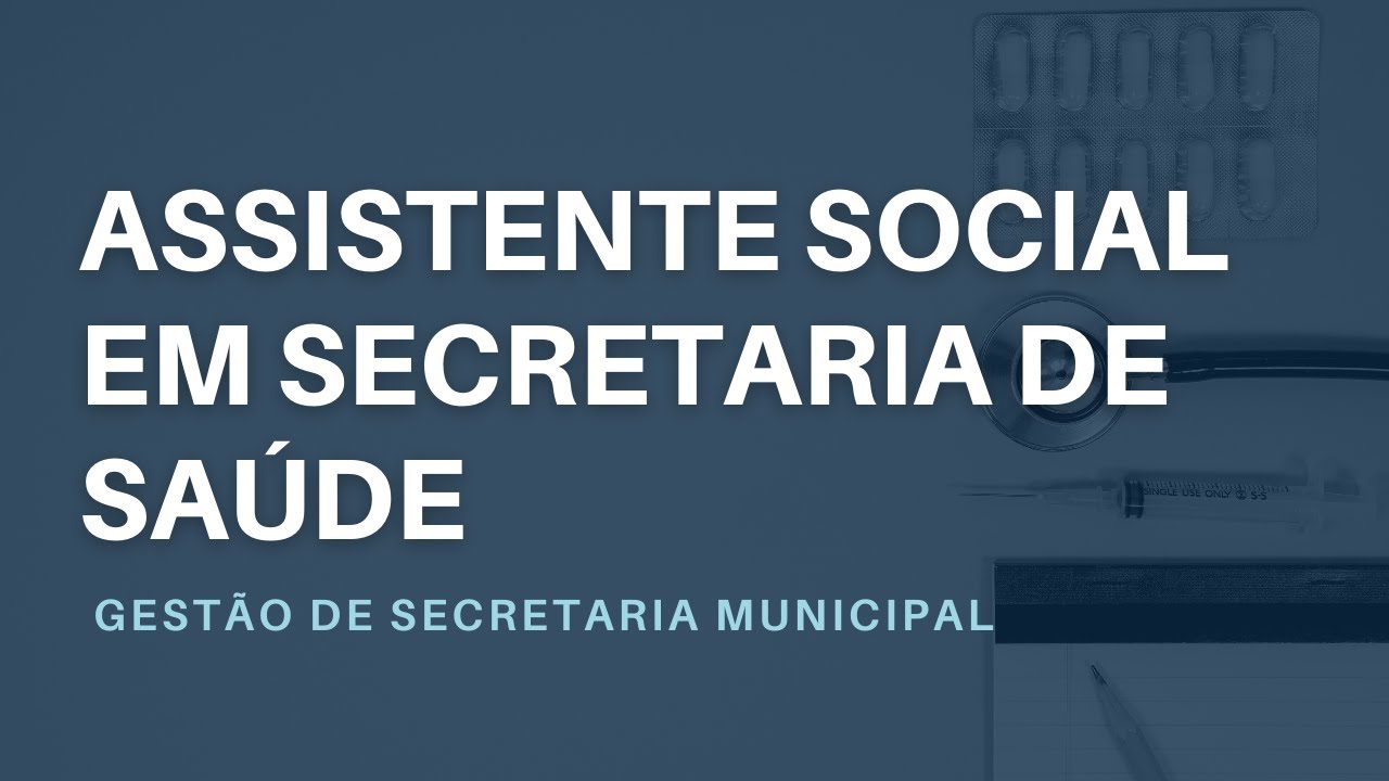 Assistente Social na Gestão de Secretaria Municipal de Saúde