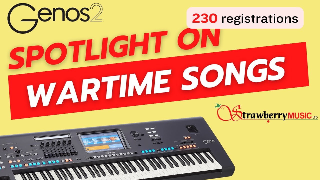 Play 23 WARTIME SONGS on your Yamaha GENOS 2 - 230 professional registrations for 23 classic songs