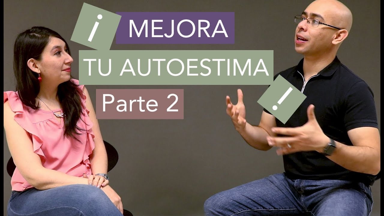 Consejos Para Mejorar Tu Autoestima Con Luz Alicia Villavicencio Parte 2