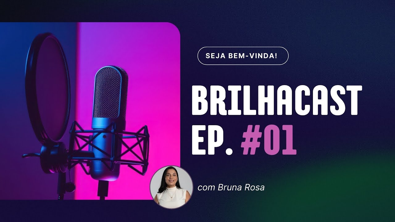 Mulheres Alinhadas Brilham | BrilhaCast | Ep. 01