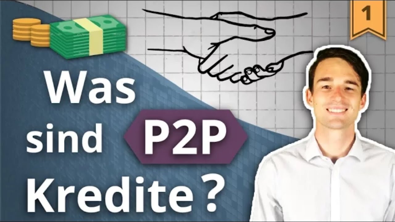 P2P KREDITE einfach erkl&auml;rt! Was ist Peer-to-Peer Lending? | Investieren in P2P Kredite #1