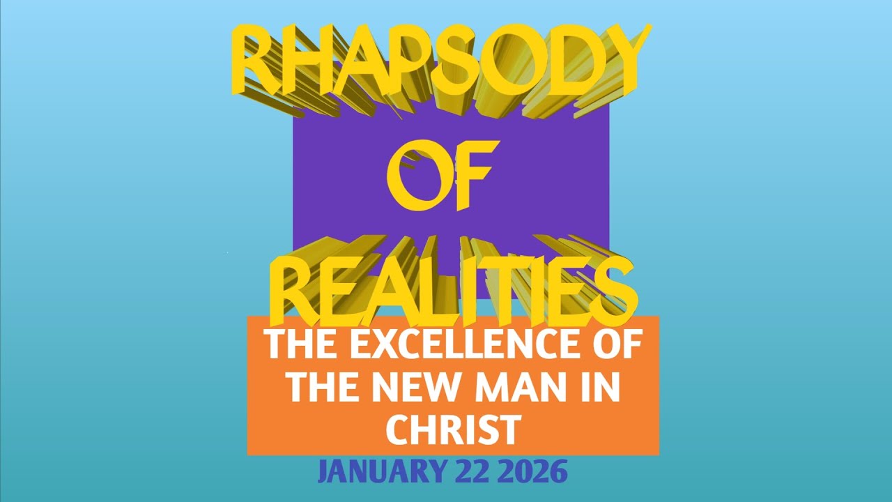 RHAPSODY OF REALITIES AUDIO| JANUARY 22 2026 THE EXCELLENCE OF THE NEW MAN IN CHRIST | DEVOTIONAL