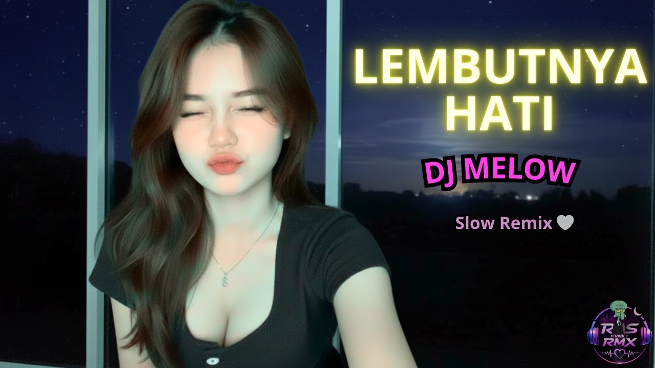DJ MELOW HATI LEMBUT 🤍 Slow Remix Album (10 Lagu)