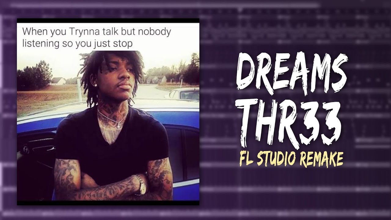 How thr33 – "dreams" Was Made In 7 Minutes (FL STUDIO REMAKE)